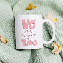 Caneca Porcelana Vó seu Carinho é Tudo Est.Pan20 3-01 - Dia das Mães Zlprint