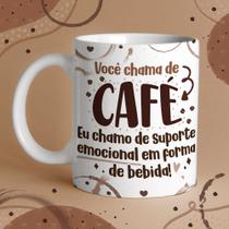 Caneca Porcelana você chama de café, eu chamo de suporte emocional em forma de bebida 325 ml Caneca Porcelana você chama de café, eu chamo de suporte emocional em forma de bebida 325 ml