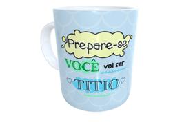 Caneca prepare-se você vai ser titio presente revelação