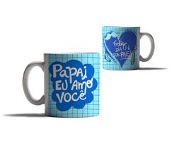 Caneca Presente Feliz Dia dos Pais Declaração Te amo Pai