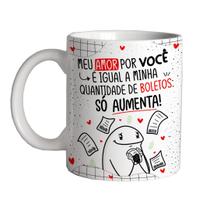 Caneca presente flork meu amor por você é igual boletos