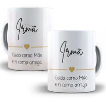 Caneca Presente Irmã - Cuida como mãe e ri como amiga
