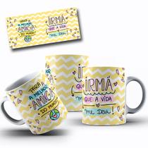 Caneca Presente Para Amiga Irmã Que A Vida Me Deu