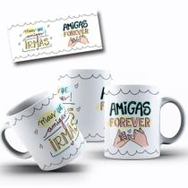 Caneca Presente Para Amigas Mais Que Amigas Irmãs