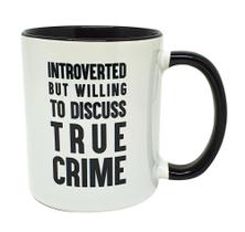 Caneca Preta Introverted But Willing To Discuss True Crime Caneca Preta Introverted But Willing To Discuss True Crime