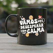 Caneca preta vamos nos desesperar Caneca preta vamos nos desesperar