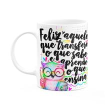 Caneca Professor Coruja - Feliz aquele que ensina - M-colors