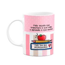 Caneca Professores - Feliz aquele que transfere o que sabe