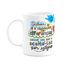 Caneca Professores - Incluir é abraçar as diferenças - M2 Caneca Professores - Incluir é abraçar as diferenças - M2