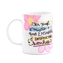 Caneca Professores - Mais que ensinar, é despertar sonhos Caneca Professores - Mais que ensinar, é despertar sonhos