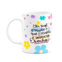 Caneca Professores - Ser prof é despertar sonhos