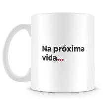 Caneca Próxima Vida com Trechos de Poesia - 325ml