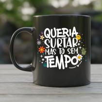 Caneca queria surtar