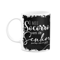 Caneca Religiosa Ore - O meu socorro vem do meu senhor - M3