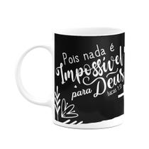 Caneca Religiosa Ore - Pois nada é impossível para Deus - M3