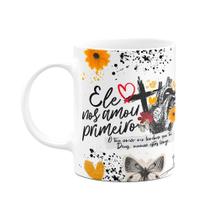 Caneca Religiosa Palavra - Ele nos amou primeiro Caneca Religiosa Palavra - Ele nos amou primeiro