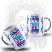 Caneca Religiosa Porque Ele Vive Eu Posso Crer No Amanhã Deus Jesus - MEGA OFERTA!