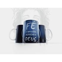 Caneca Religiosa Sem Fé É Impossível Agradar A Deus Jesus - MEGA OFERTA! Caneca Religiosa Sem Fé É Impossível Agradar A Deus Jesus - MEGA OFERTA!