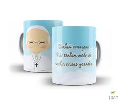 Caneca Religiosa, Tenham coragem, não tenham medo de... Caneca Religiosa, Tenham coragem, não tenham medo de...
