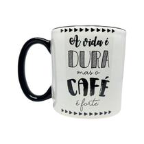 Caneca Reta 300Ml Branca A Vida É Dura Mas O Café É Forte