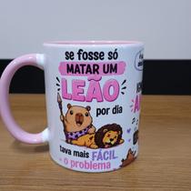 Caneca - Se fosse só matar um leão por dia (Capivarinhas) Caneca - Se fosse só matar um leão por dia (Capivarinhas)
