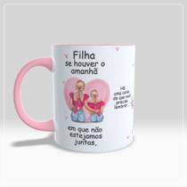 Caneca se houver um amanhã para filha Caneca se houver um amanhã para filha