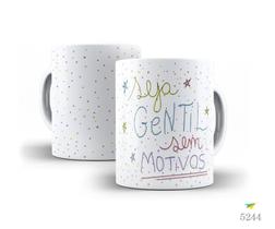 Caneca Seja gentil sem motivos
