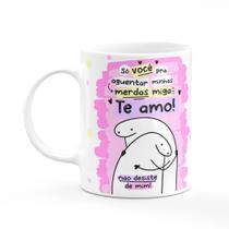 Caneca Só Você Pra Aguentar Minhas Merdas Miga Te Amo Caneca Só Você Pra Aguentar Minhas Merdas Miga Te Amo