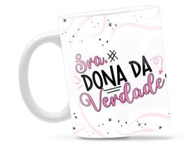 Caneca Sra Dona da Verdade Divertida Porcelana Xícara 325ml + Caixa