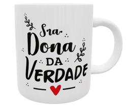 Caneca sra. dona da verdade presente divertido engraçado