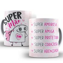 Caneca Super Mãe, Super Amorosa, Super Amiga - Dia Das Mães Caneca Super Mãe, Super Amorosa, Super Amiga - Dia Das Mães