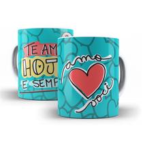 Caneca Te Amo Hoje E Sempre 325ml