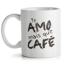 Caneca Te Amo mais que Café Caneca Te Amo mais que Café