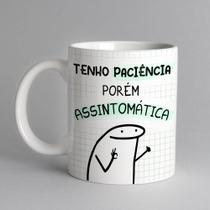 Caneca Tenho Paciência Porém Assintomática Caneca Tenho Paciência Porém Assintomática