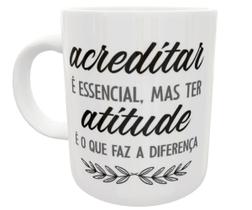 Caneca ter atitude é o que faz diferença presente frase