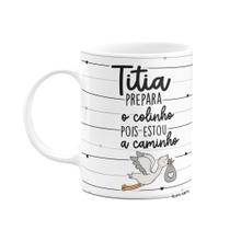 Caneca - Titia, prepara o colinho pois estou a caminho! Caneca - Titia, prepara o colinho pois estou a caminho!