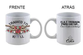 Caneca Trained to Kill Caneca Trained to Kill