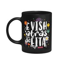 Caneca Vibes - É vish atrás de eita - Preta