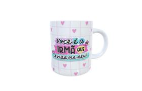 Caneca você é a irmã Caneca você é a irmã