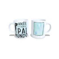 Caneca você é o melhor pai do mundo