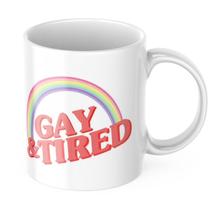 Caneca Xicara de Café ou Chá de Porcelana Personalizada LGBTQIA+ Gay & Tired Divertida Engraçada para Presente Criativo Caneca Xicara de Café ou Chá de Porcelana Personalizada LGBTQIA+ Gay & Tired Divertida Engraçada para Presente Criativo