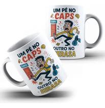 Caneca Xícara de Porcelana Cerâmica Personalizada Um pé no Caps e outro no Serasa Caneca Xícara de Porcelana Cerâmica Personalizada Um pé no Caps e outro no Serasa