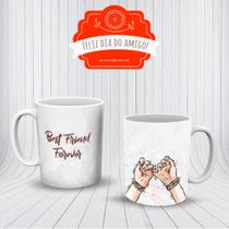 Caneca Xícara Dia Do Amigo Amizade Best Friend Forever Presente- MEGA OFERTA!