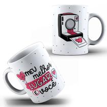 Caneca Xícara Dia Dos Namorados Frase Meu Melhor Lugar É Você Casal Love Presente- MEGA OFERTA!