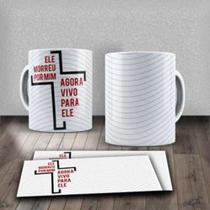 Caneca Xícara Frase Motivacional Religiosa Ele Morreu Por Mim Agora Vivo Jesus Deus MD2-MEGA OFERTA!