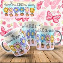 Caneca Xícara Personalizada Frase Religiosa Floresça Onde Deus Te Plantou Saúde - MEGA OFERTA!