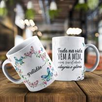 Caneca Xícara Personalizada Gratidão Tudo Na Vida Energia Boa Inspiração - MEGA OFERTA!
