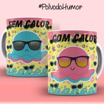 Caneca Xícara Personalizada Polvo Humor Com Calor E Sem Calor Calorenta Sol Meme - MEGA OFERTA! Caneca Xícara Personalizada Polvo Humor Com Calor E Sem Calor Calorenta Sol Meme - MEGA OFERTA!