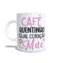 Canecas Xícara Personalizada Mãe - Café Quentinho igual coração de mãe - MA01