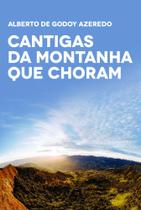 Cantigas da Montanha que Choram Cantigas da Montanha que Choram